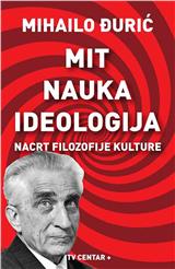 Mit, nauka, ideologija : nacrt filozofije kulture